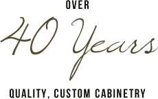 Over 40 Years Experience of Custom, Quality Cabinetry